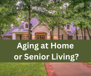 Aging at Home or Senior Living