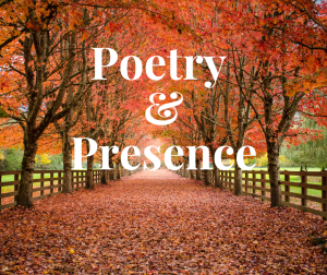 Poetry and Presence